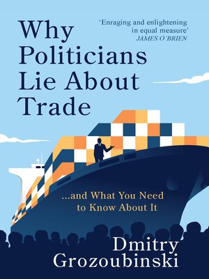 cover image of Why Politicians Lie About Trade... and What You Need to Know About It